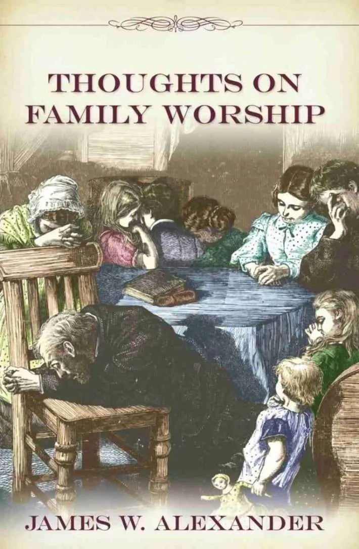 Thoughts on Family Worship (Alexander)