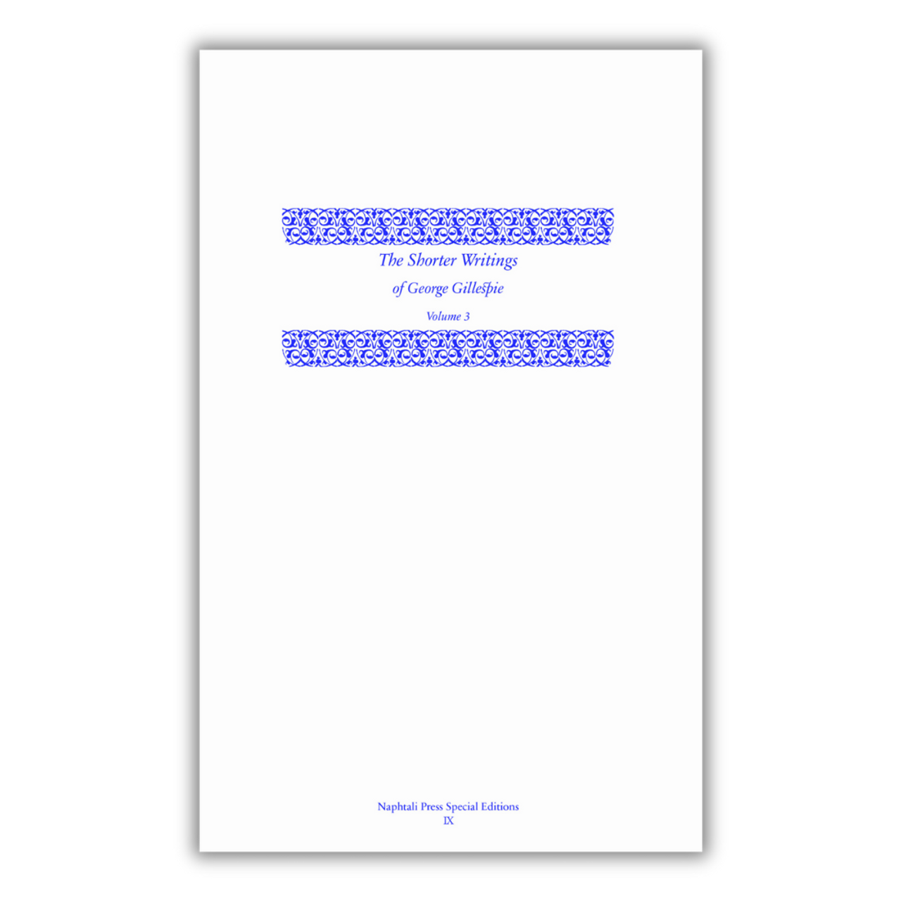 The Shorter Writings of George Gillespie, Vol. 3