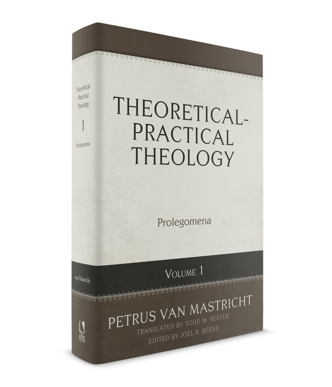 Theoretical-Practical Theology, Volume 1: Prolegomena (van Mastricht)